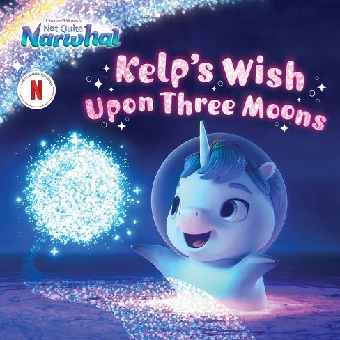 Kelp's Wish Upon Three Moons - (DreamWorks Not Quite Narwhal) (Hardcover) - image 1 of 1