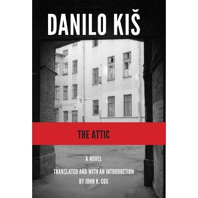 Attic - (Serbian Literature) by  Danilo Kis (Paperback)