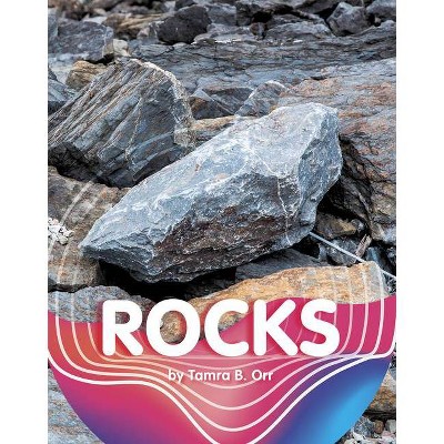 Rocks - (Earth Materials and Systems) by  Tamra B Orr (Paperback)