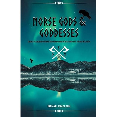 Norse Gods and Goddesses - by  Ingvar Askelson (Paperback)