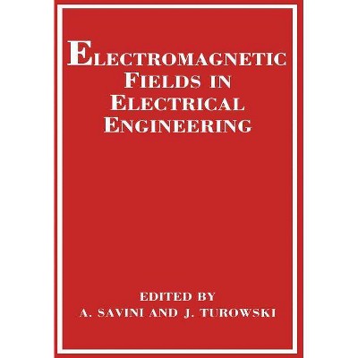 Electromagnetic Fields in Electrical Engineering - by  A Savini & J Turowski (Paperback)