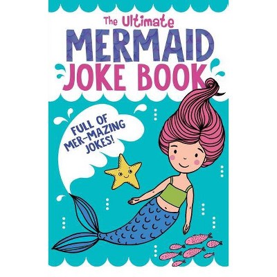 The Ultimate Mermaid Joke Book - by  Buzzpop (Paperback)