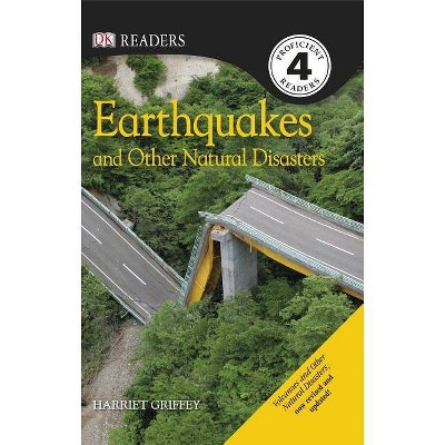 DK Readers L4: Earthquakes and Other Natural Disasters - (DK Readers: Level 4) by  Harriet Griffey (Paperback)