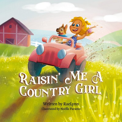 Raisin' Me a Country Girl - by  Raelynn (Paperback)