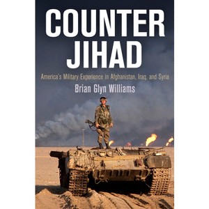 Counter Jihad - (Haney Foundation) by  Brian Glyn Williams (Paperback) - 1 of 1
