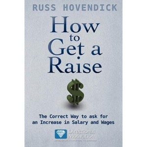 How to Get a Raise - by  Russ Hovendick (Paperback) - 1 of 1