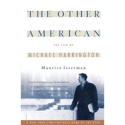 The Other American the Life of Michael Harrington - by  Maurice Isserman (Paperback)