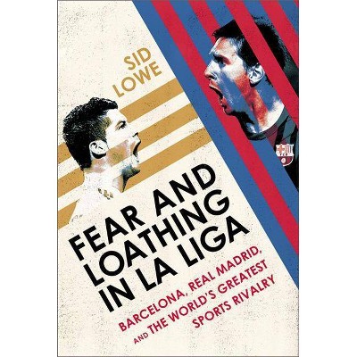 Fear and Loathing in La Liga - by  Sid Lowe (Paperback)