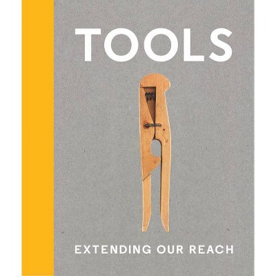 Tools: Extending Our Reach - (Hardcover)