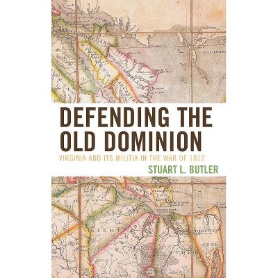 Defending the Old Dominion - by  Stuart L Butler (Paperback)