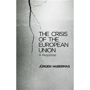 The Crisis of the European Union - by Jürgen Habermas - 1 of 1