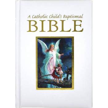 A Catholic Child's Baptismal Bible - by  Ruth Hannon & Victor Hoagland (Hardcover)