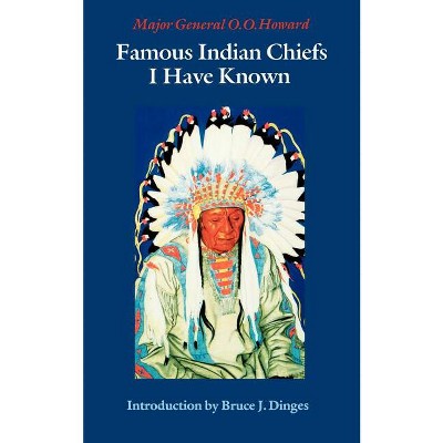 Famous Indian Chiefs I Have Known - by  O O Howard (Paperback)