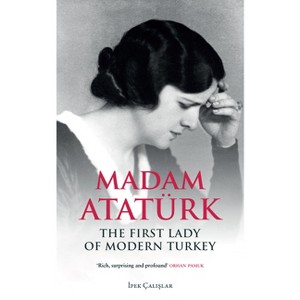 Madam Atatürk - by  Ipek Calislar (Paperback) - 1 of 1