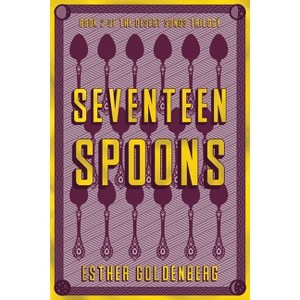 Seventeen Spoons - (Desert Songs Trilogy) by  Esther Goldenberg (Paperback) - 1 of 1