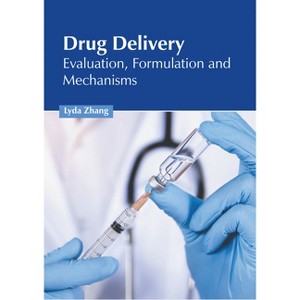 Drug Delivery: Evaluation, Formulation and Mechanisms - by  Lyda Zhang (Hardcover) - 1 of 1