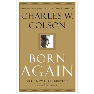 Born Again - by  Charles W Colson (Paperback) - 1 of 1