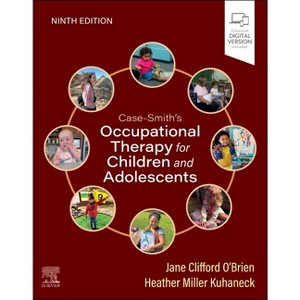 Case-Smith's Occupational Therapy for Children and Adolescents - 9th Edition by  Jane Clifford O'Brien & Heather Kuhaneck (Hardcover) - 1 of 1