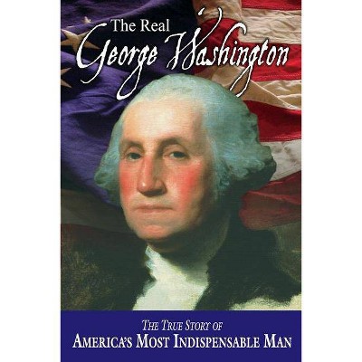 The Real George Washington - (American Classic Series) by  Jay a Parry & Andrew M Allison & W Cleon Skousen (Paperback)