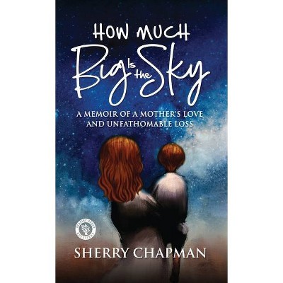 How Much Big Is the Sky - by  Sherry Chapman (Hardcover)