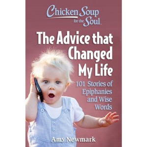Chicken Soup for the Soul: The Advice That Changed My Life - by  Amy Newmark (Paperback) - 1 of 1