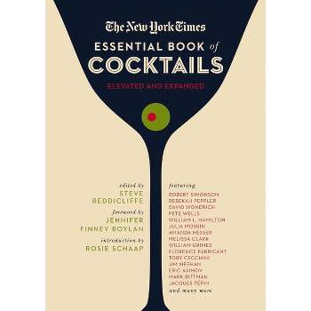 The New York Times Essential Book of Cocktails (Second Edition) - by  Steve Reddicliffe (Hardcover)