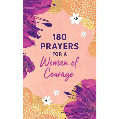 180 Prayers for a Woman of Courage - by  Shanna D Gregor (Paperback)