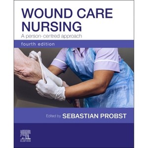 Wound Care Nursing: A Person-Centred Approach - 4th Edition by  Sebastian Probst (Paperback) - 1 of 1