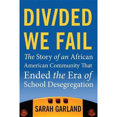 Divided We Fail - by  Sarah Garland (Paperback)