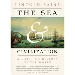 The Sea and Civilization - by  Lincoln Paine (Paperback) - 1 of 1