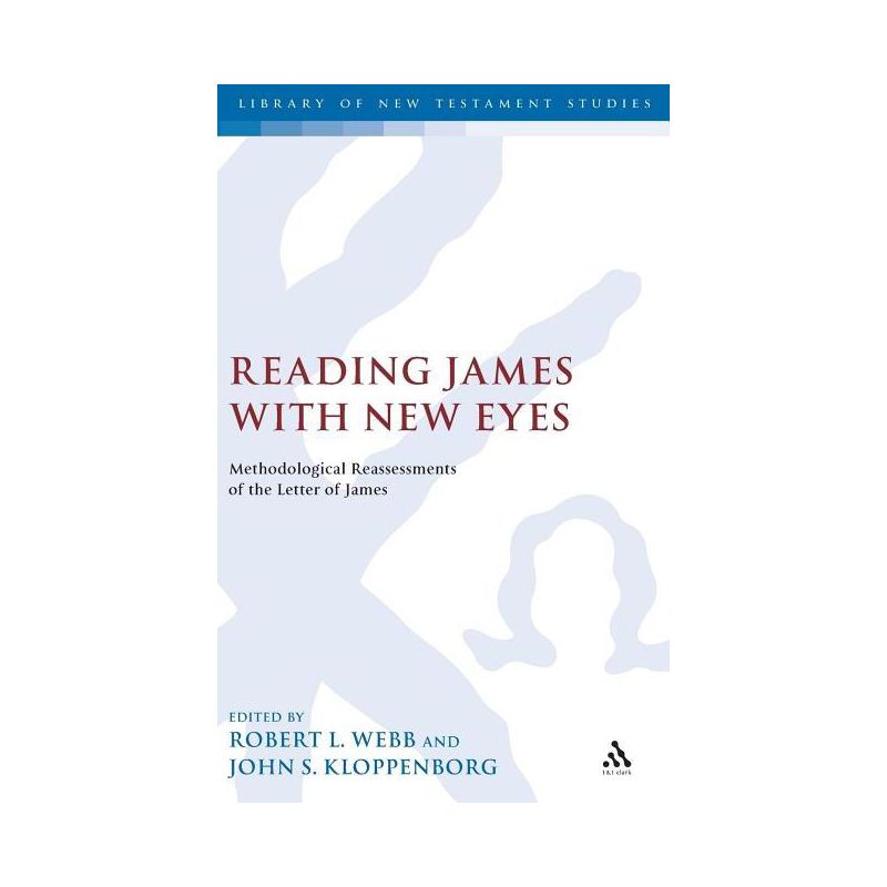 Reading James with New Eyes - (Library of New Testament Studies) by  Robert L Webb & John S Kloppenborg (Hardcover), 1 of 2