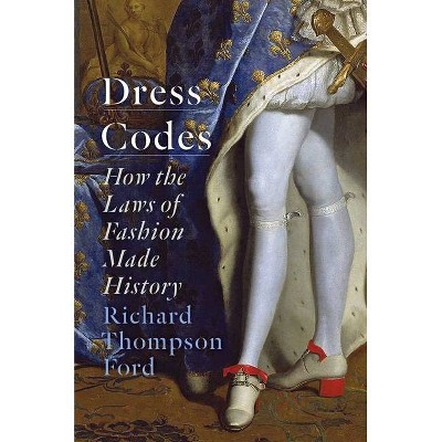 Dress Codes - by  Richard Thompson Ford (Hardcover)