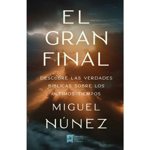 El Gran Final - by  Miguel Núñez (Paperback) - 1 of 1