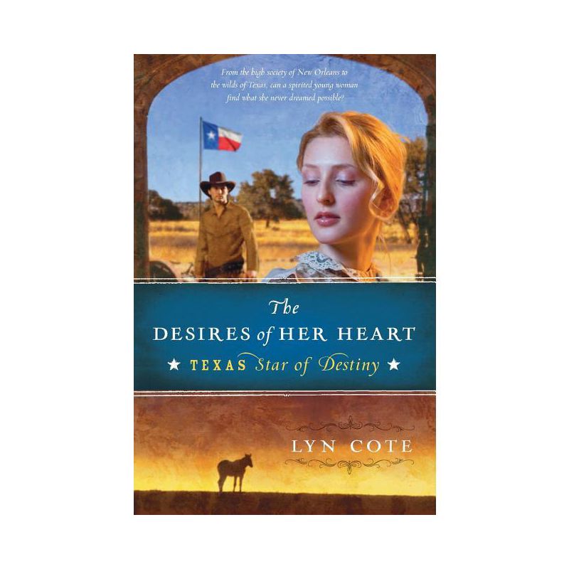 The Desires of Her Heart - (Texas: Star of Destiny) by  Lyn Cote (Paperback), 1 of 2