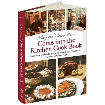 Mary and Vincent Price's Come Into the Kitchen Cook Book - (Calla Editions) by  Mary Price & Vincent Price (Hardcover)