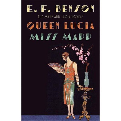 Queen Lucia & Miss Mapp - (Mapp & Lucia) by  E F Benson (Paperback)