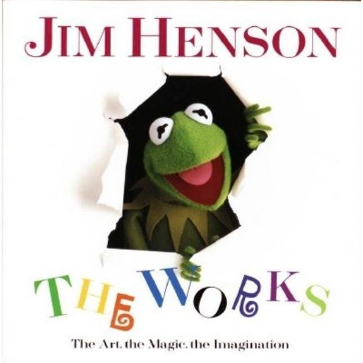 Jim Henson: The Works - by  Christopher Finch (Hardcover)