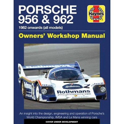 Porsche 956 & 962 Owners' Workshop Manual - (Haynes Manuals) by  Ian Wagstaff (Hardcover)