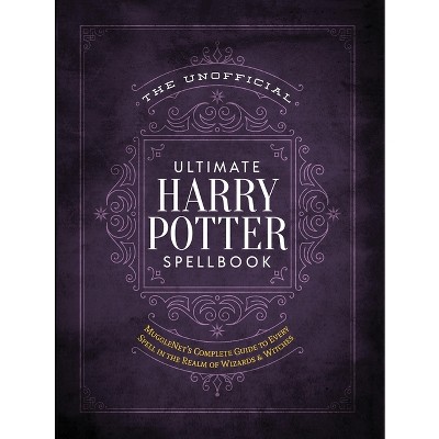 Unofficial Ultimate Harry Potter Spellbook : A Complete Reference Guide ...