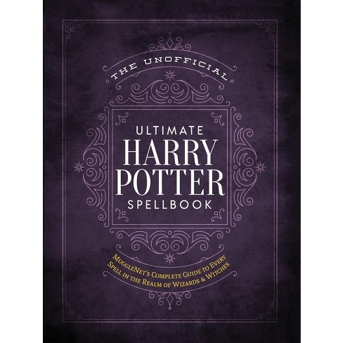 Unofficial Ultimate Harry Potter Spellbook : A Complete Reference Guide To  Every Spell In The Wizarding - By Media Lab Books ( Hardcover )