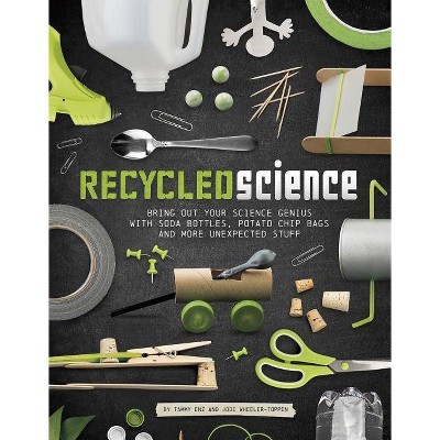 Recycled Science - by Tammy Enz & Jodi Wheeler-Toppen (Paperback)