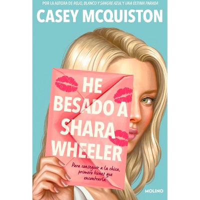He Besado a Shara Wheeler / I Kissed Shara Wheeler - by  Casey McQuiston (Paperback)