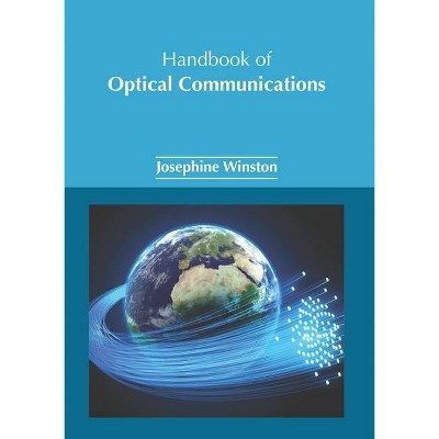 Handbook of Optical Communications - by  Josephine Winston (Hardcover)