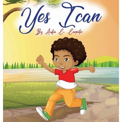 Yes I Can By Austin C. Carpenter - by  Candus Z Wilson & Austin C Carpenter (Hardcover)