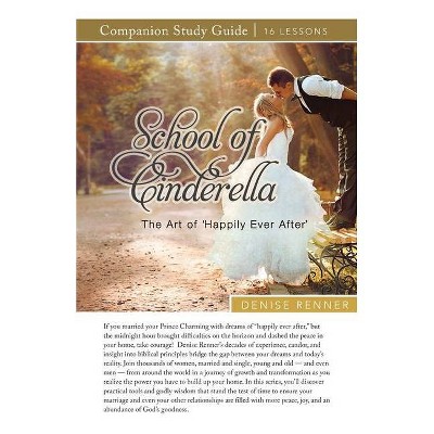 School of Cinderella Study Guide - by  Denise Renner & Rick Renner (Paperback)