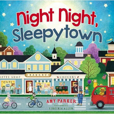 Night Night, Sleepytown - by  Amy Parker (Board Book)