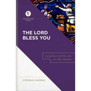 The Lord Bless You - (Touchstone Texts) by  Stephen B Chapman (Hardcover) - 1 of 1