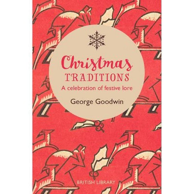 Christmas Traditions - by  Charles Goodwin (Hardcover)