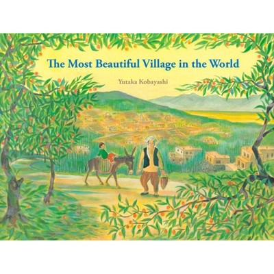 The Most Beautiful Village in the World - (Yamo's Village) by  Yutaka Kobayashi (Hardcover)