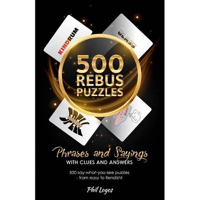 500 Rebus Puzzles - by  Phil Logos (Paperback)